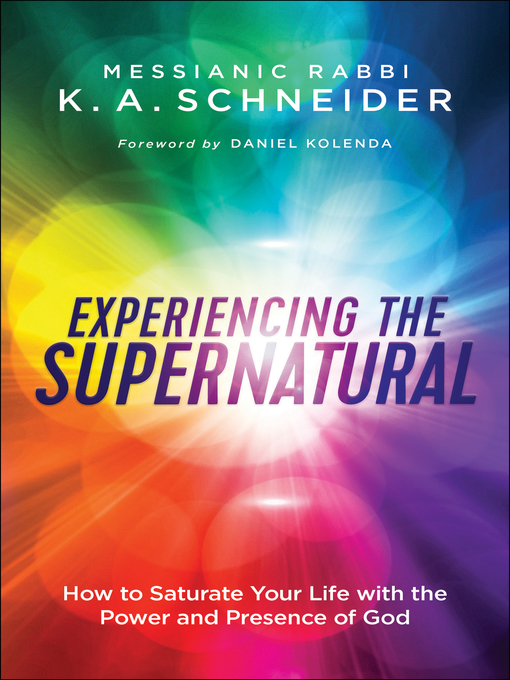 Title details for Experiencing the Supernatural by Messianic Rabbi K. A. Schneider - Available